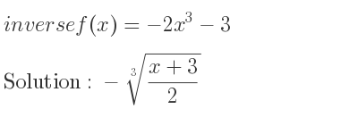 The inverse of f(x)=-2x^3-3 is -\sqrt[3]{(x+3)/2}